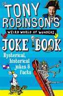 Sir Tony Robinson’s Weird World of Wonders Joke Book