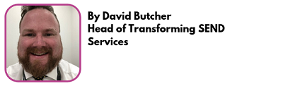 David Butcher, Head of Transforming SEND services